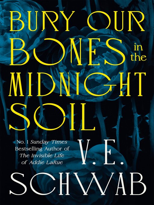 Title details for Bury Our Bones in the Midnight Soil by V. E. Schwab - Wait list
